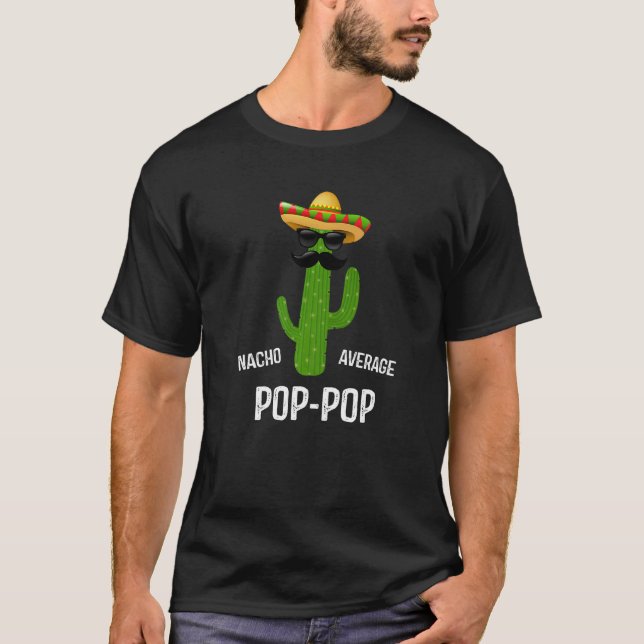 Nacho Average Pop Pop  Best Pop Pop Ever  Father's T-Shirt (Front)