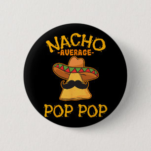 Nacho Average Pop Pop Mexican Dish Grandfather Cin 6 Cm Round Badge