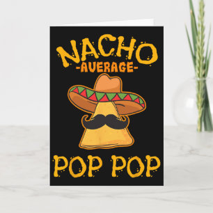 Nacho Average Pop Pop Mexican Dish Grandfather Cin Card