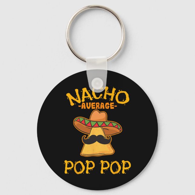 Nacho Average Pop Pop Mexican Dish Grandfather Cin Key Ring (Front)