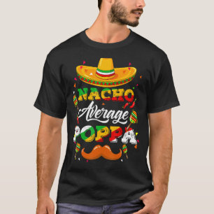 Nacho Average Poppa Adviser Cinco De Mayo Funny 1 T-Shirt