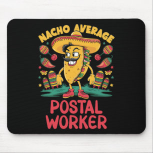 Nacho Average Postal Worker Cinco De Mayo Mexican Mouse Mat