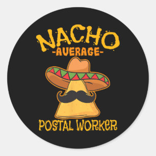 Nacho Average Postal Worker Cinco De Mayo Postman  Classic Round Sticker
