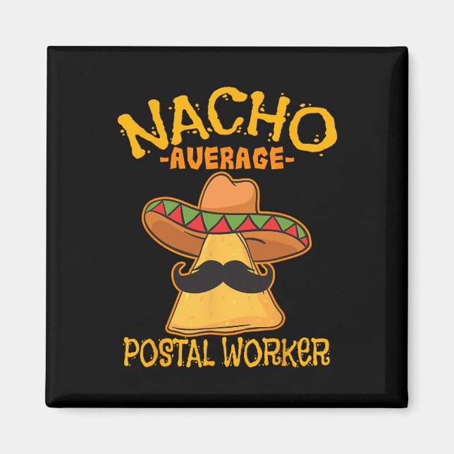 Nacho Average Postal Worker Cinco De Mayo Postman  Magnet (Front)