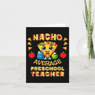 Nacho Average Preschool Teacher For Cinco De Mayo Card