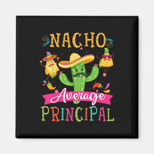 Nacho Average Principal Funny Mexican Cactus Cinco Magnet