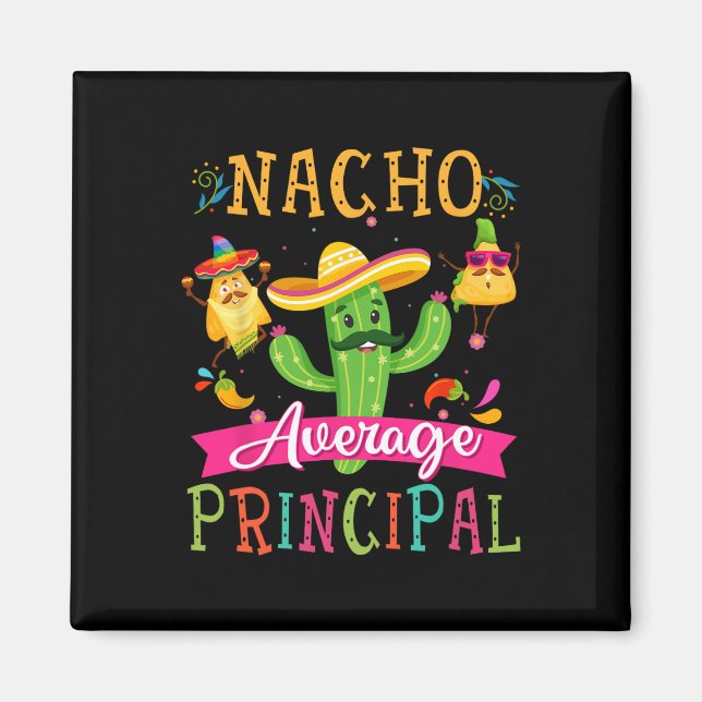 Nacho Average Principal Funny Mexican Cactus Cinco Magnet (Front)