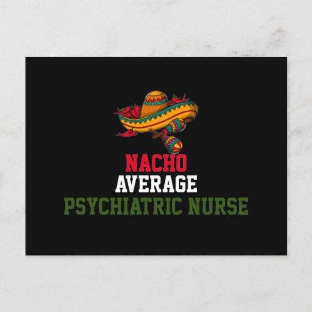 Nacho Average Psychiatric Nurse  Postcard (Front)