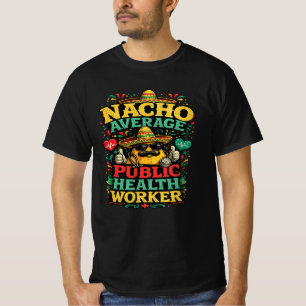 Nacho Average Public Health Worker Funny Fiesta Me T-Shirt