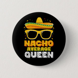 Nacho Average Queen Girl Family Cinco De Mayo 6 Cm Round Badge