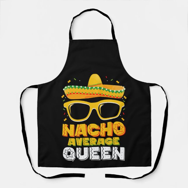 Nacho Average Queen Girl Family Cinco De Mayo Apron (Front)