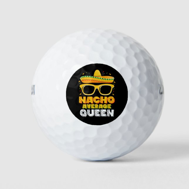 Nacho Average Queen Girl Family Cinco De Mayo Golf Balls (Front)