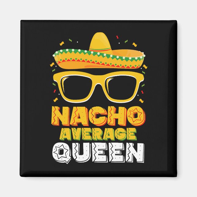 Nacho Average Queen Girl Family Cinco De Mayo Magnet (Front)