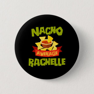 Nacho Average Rachelle Funny Birthday Personalised 6 Cm Round Badge