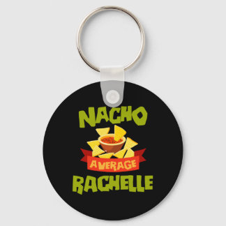 Nacho Average Rachelle Funny Birthday Personalised Key Ring