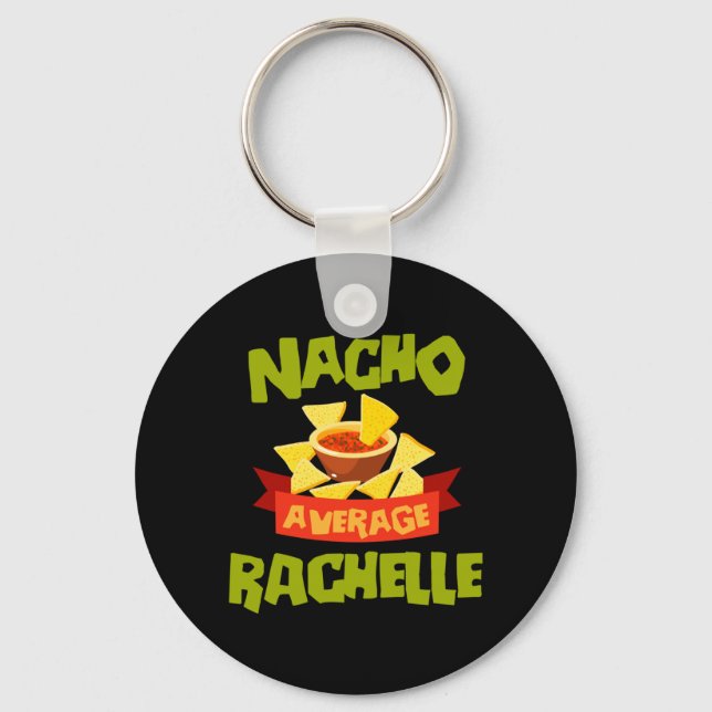 Nacho Average Rachelle Funny Birthday Personalised Key Ring (Front)