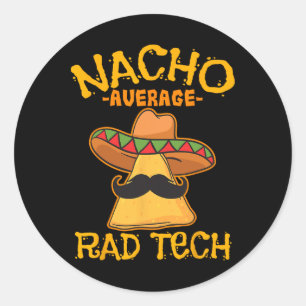 Nacho Average Rad Tech Radiologic Technologist Cin Classic Round Sticker