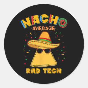 Nacho Average Rad Tech Radiologic Technologist Cin Classic Round Sticker