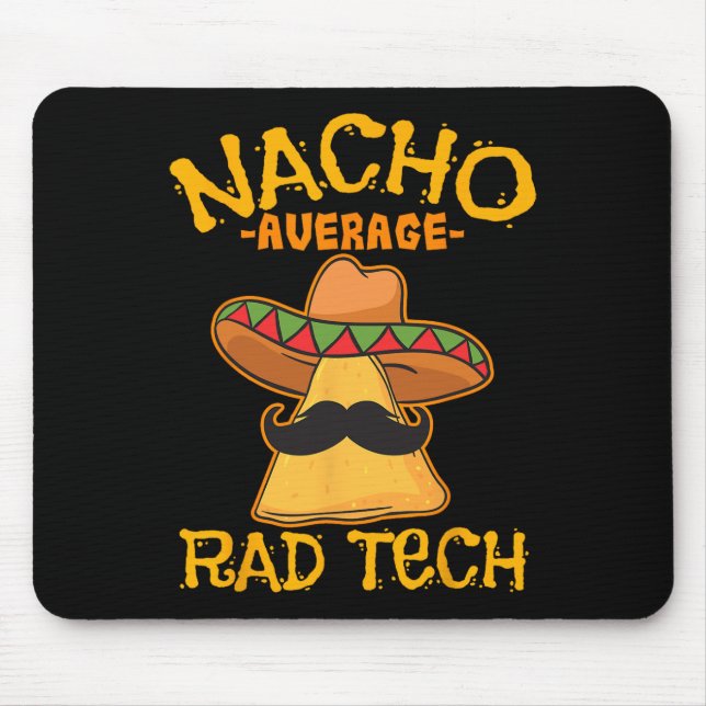 Nacho Average Rad Tech Radiologic Technologist Cin Mouse Mat (Front)