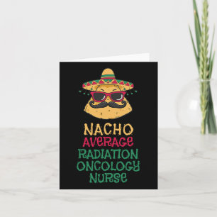Nacho Average Radiation Oncology Nurse Cinco De Ma Card