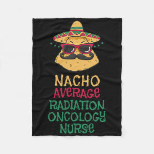 Nacho Average Radiation Oncology Nurse Cinco De Ma Fleece Blanket