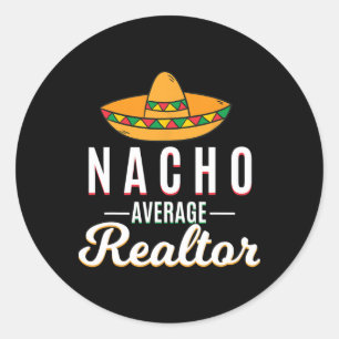 Nacho Average Realtor Cinco De Mayo Mexican Fiesta Classic Round Sticker