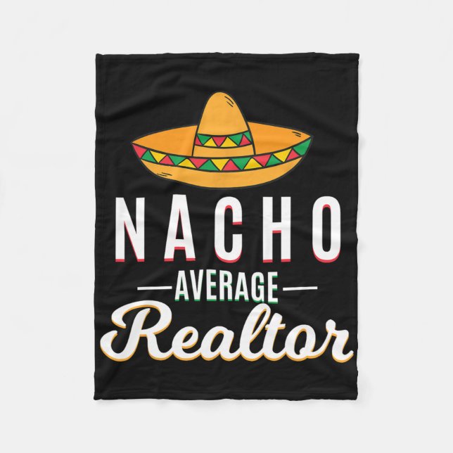 Nacho Average Realtor Cinco De Mayo Mexican Fiesta Fleece Blanket (Front)