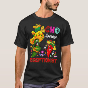 Nacho Average Receptionist  Cactus Chilli Sombrero T-Shirt