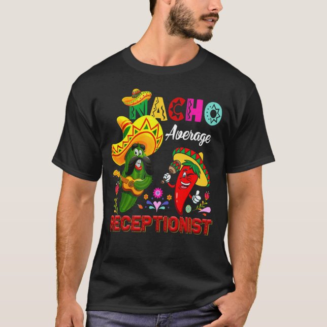 Nacho Average Receptionist  Cactus Chilli Sombrero T-Shirt (Front)