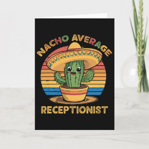 Nacho Average Receptionist Mexican Cinco De Mayo F Card