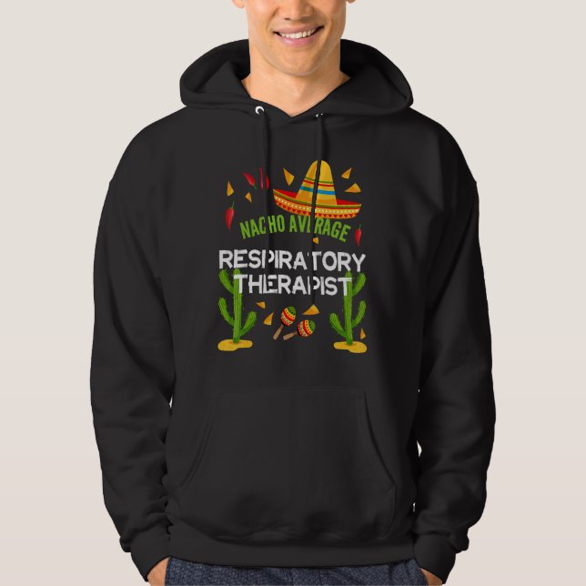 Nacho Average Respiratory Therapist Hoodie (Front)