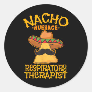 Nacho Average Respiratory Therapist Rt Asthma Cinc Classic Round Sticker