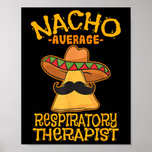 Nacho Average Respiratory Therapist Rt Asthma Cinc Poster