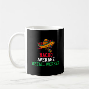 Nacho Average Retail Worker Mug