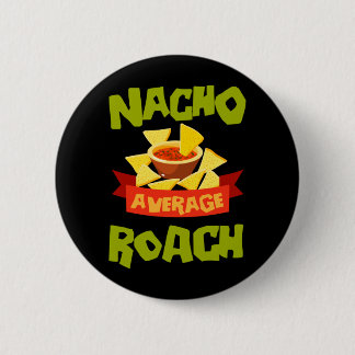 Nacho Average Roach Funny Birthday Personalised 6 Cm Round Badge