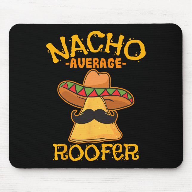 Nacho Average Roofer Mexican Cinco De Mayo Roof Me Mouse Mat (Front)