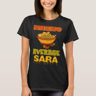 Nacho Average Sara T-Shirt