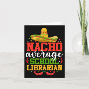 Nacho Average School Librarian Funny Mexican Cinco Card