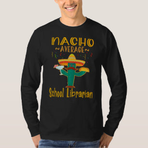 Nacho Average School Librarian Mexican Fiesta T-Shirt