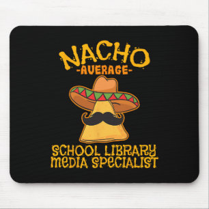 Nacho Average School Library Media Specialist Cinc Mouse Mat