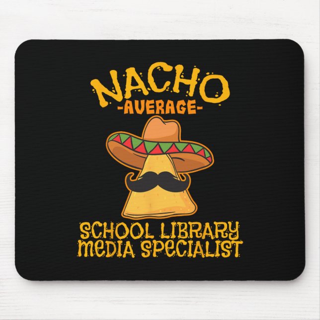 Nacho Average School Library Media Specialist Cinc Mouse Mat (Front)
