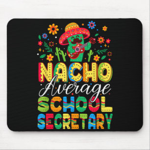 Nacho Average School Secretary Cinco De Mayo Mouse Mat