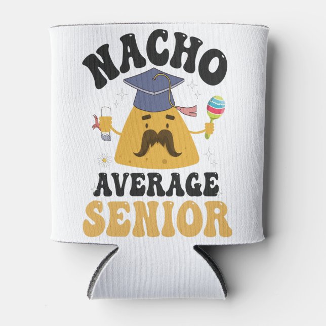 Nacho Average Senior Graduation Cinco De Mayo GIft Can Cooler (Front)