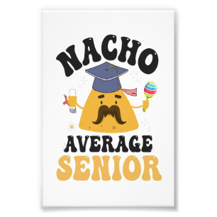Nacho Average Senior Graduation Cinco De Mayo GIft Photo Print