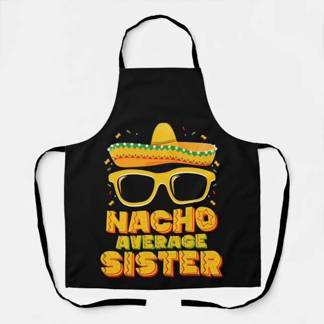 Nacho Average Sister Cinco De Mayo Matching Family Apron (Front)