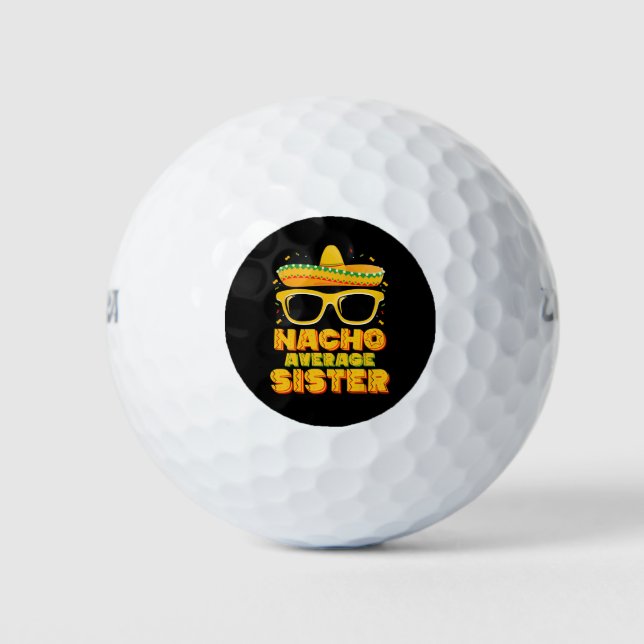 Nacho Average Sister Cinco De Mayo Matching Family Golf Balls (Front)