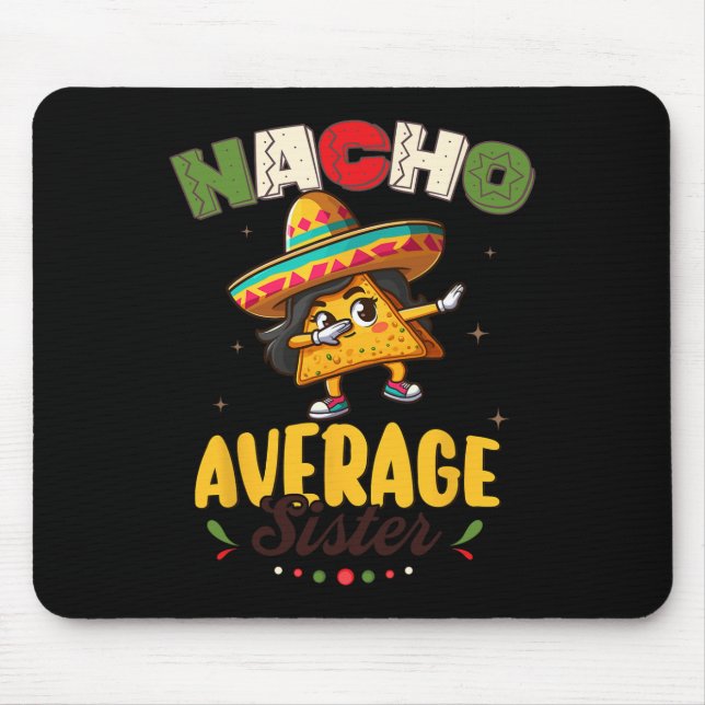 Nacho Average Sister Cinco De Mayo Mexican Fiesta  Mouse Mat (Front)