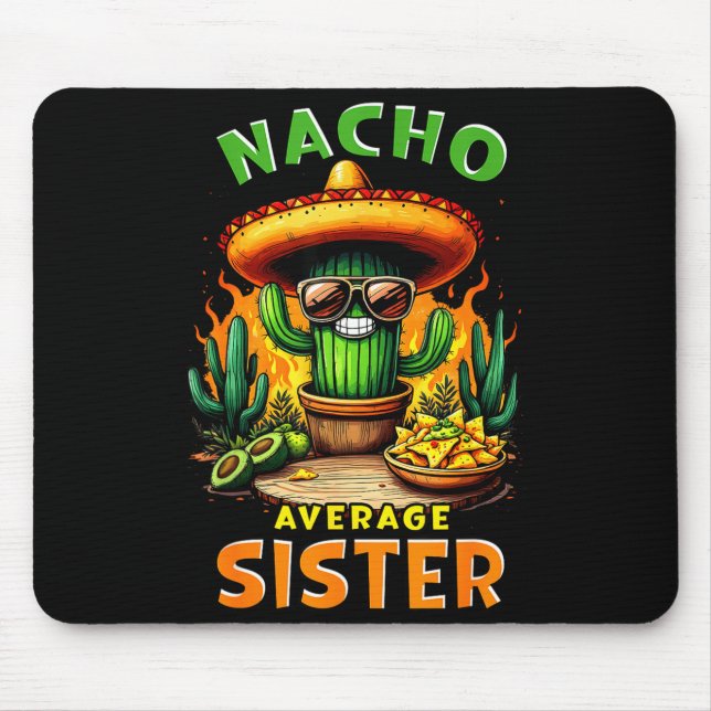 Nacho average sister cinco de mayo mexican joke Na Mouse Mat (Front)