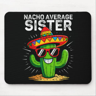 Nacho average sister funny cinco de mayo mexicanNa Mouse Mat