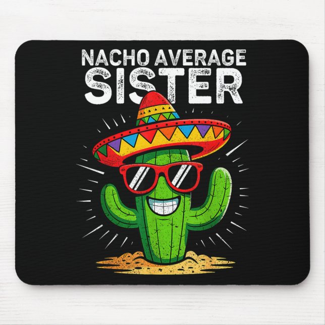 Nacho average sister funny cinco de mayo mexicanNa Mouse Mat (Front)